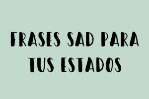 FRASES SAD PARA TUS ESTADOS