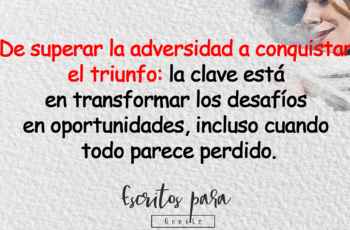 De superar la adversidad a conquistar el triunfo